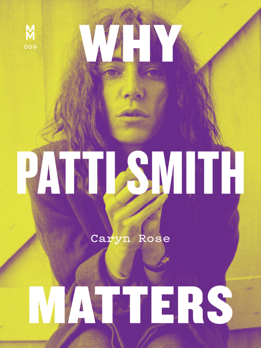 Title details for Why Patti Smith Matters by Caryn Rose - Wait list